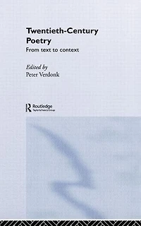 Twentieth-Century Poetry: From Text to Context