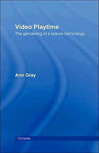 Video Playtime: The Gendering of a Leisure Technology