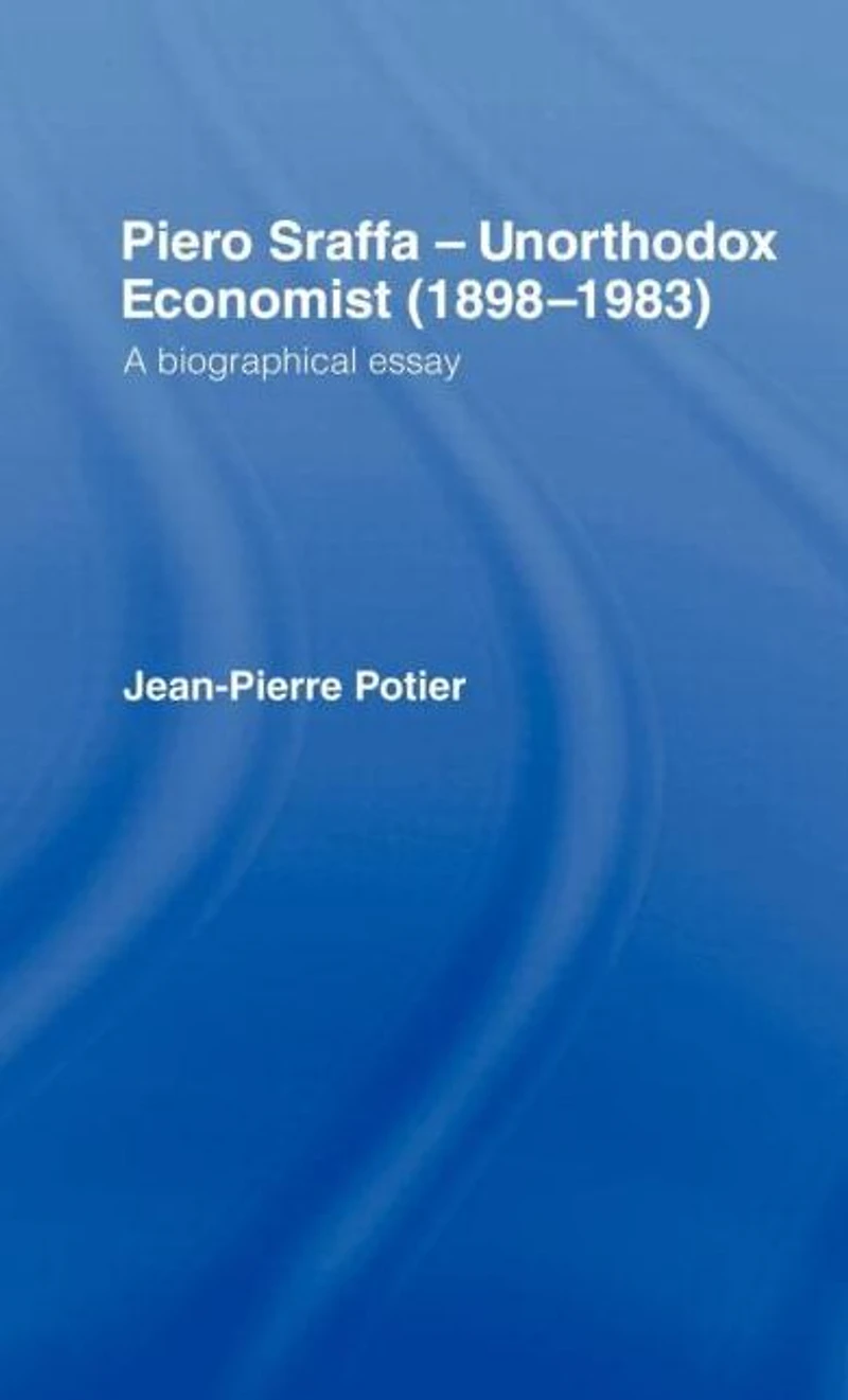 Piero Sraffa, Unorthodox Economist (1898-1983): A Biographical Essay