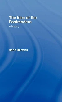 the Idea of Postmodern: A History