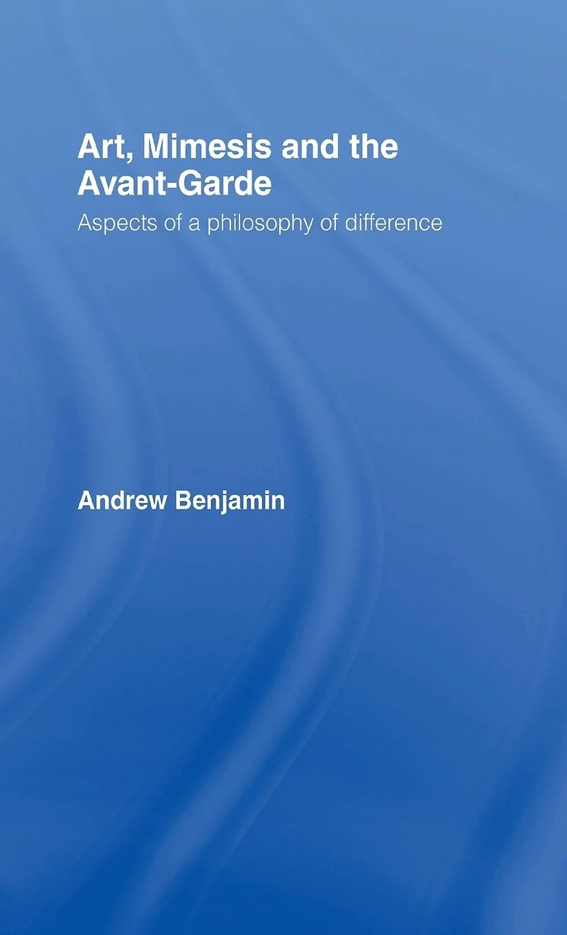 Art, Mimesis and the Avant-Garde: Aspects of a Philosophy Difference