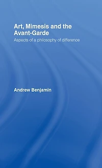 Art, Mimesis and the Avant-Garde: Aspects of a Philosophy Difference
