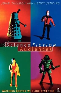Science Fiction Audiences: Watching Star Trek and Doctor Who