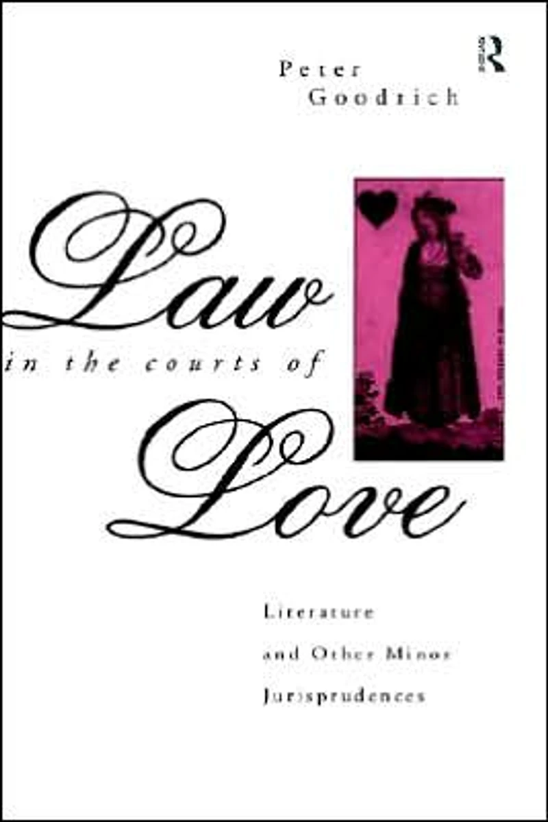 Law the Courts of Love: Literature and Other Minor Jurisprudences