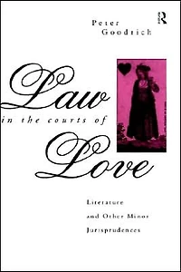Law the Courts of Love: Literature and Other Minor Jurisprudences