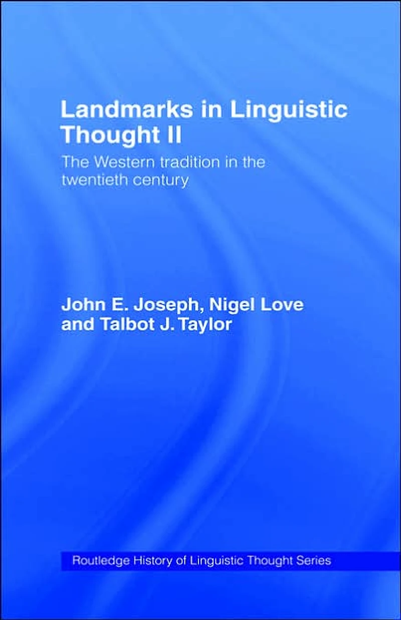 Landmarks Linguistic Thought Volume II: the Western Tradition Twentieth Century