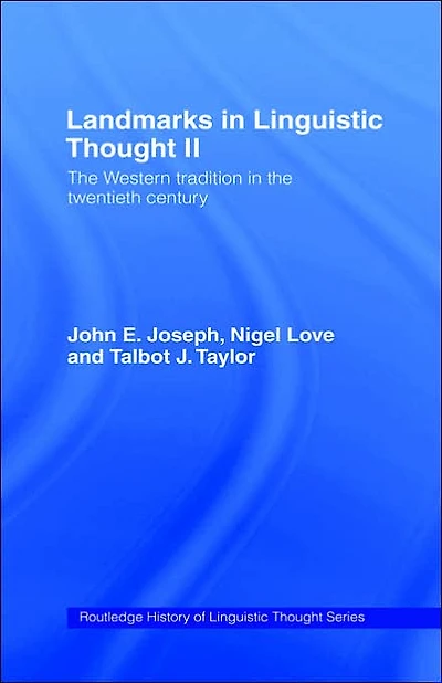Landmarks Linguistic Thought Volume II: the Western Tradition Twentieth Century