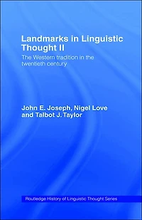 Landmarks Linguistic Thought Volume II: the Western Tradition Twentieth Century
