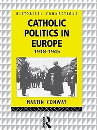 Catholic Politics Europe, 1918-1945