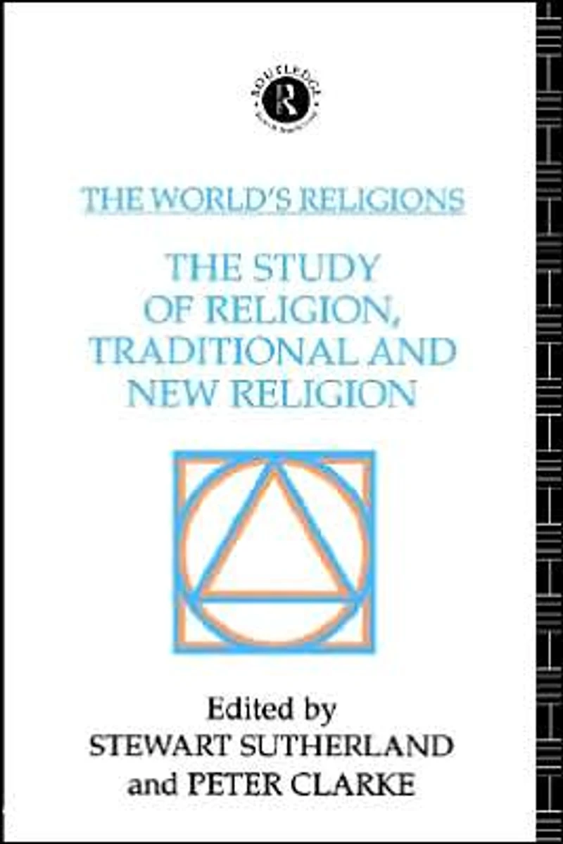 The World's Religions: Study of Religion, Traditional and New Religion