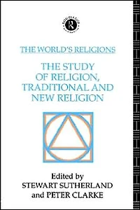 The World's Religions: Study of Religion, Traditional and New Religion
