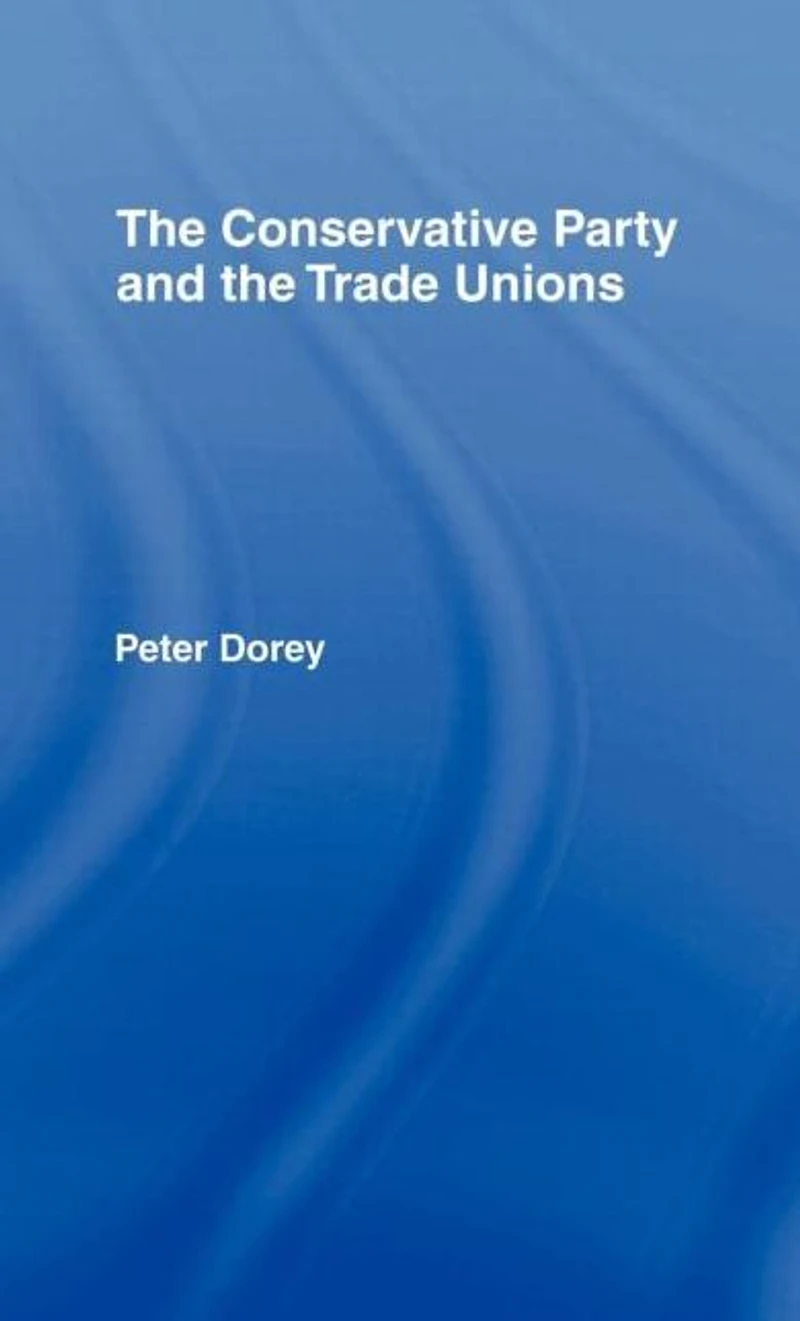 the Conservative Party and Trade Unions
