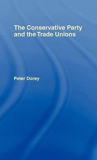 the Conservative Party and Trade Unions
