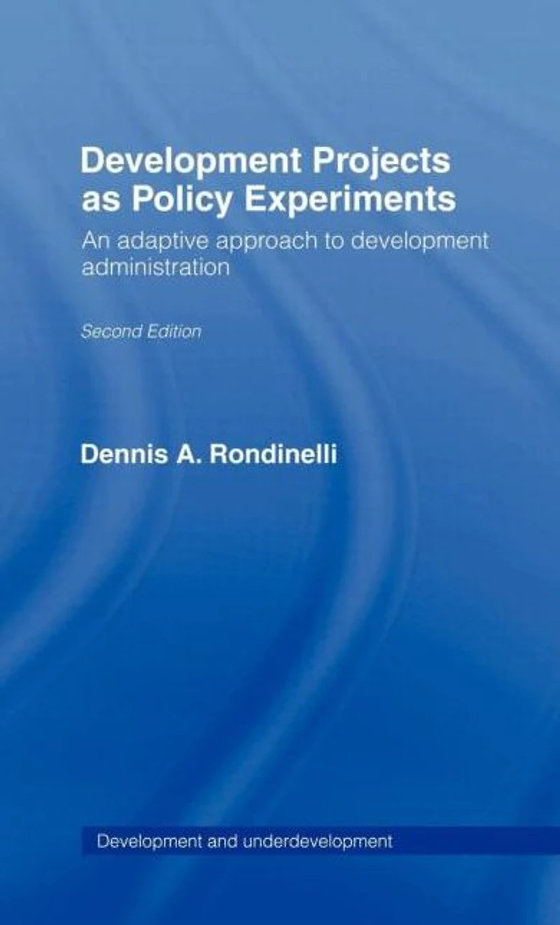 Development Projects as Policy Experiments: An Adaptive Approach to Administration