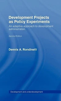 Development Projects as Policy Experiments: An Adaptive Approach to Administration
