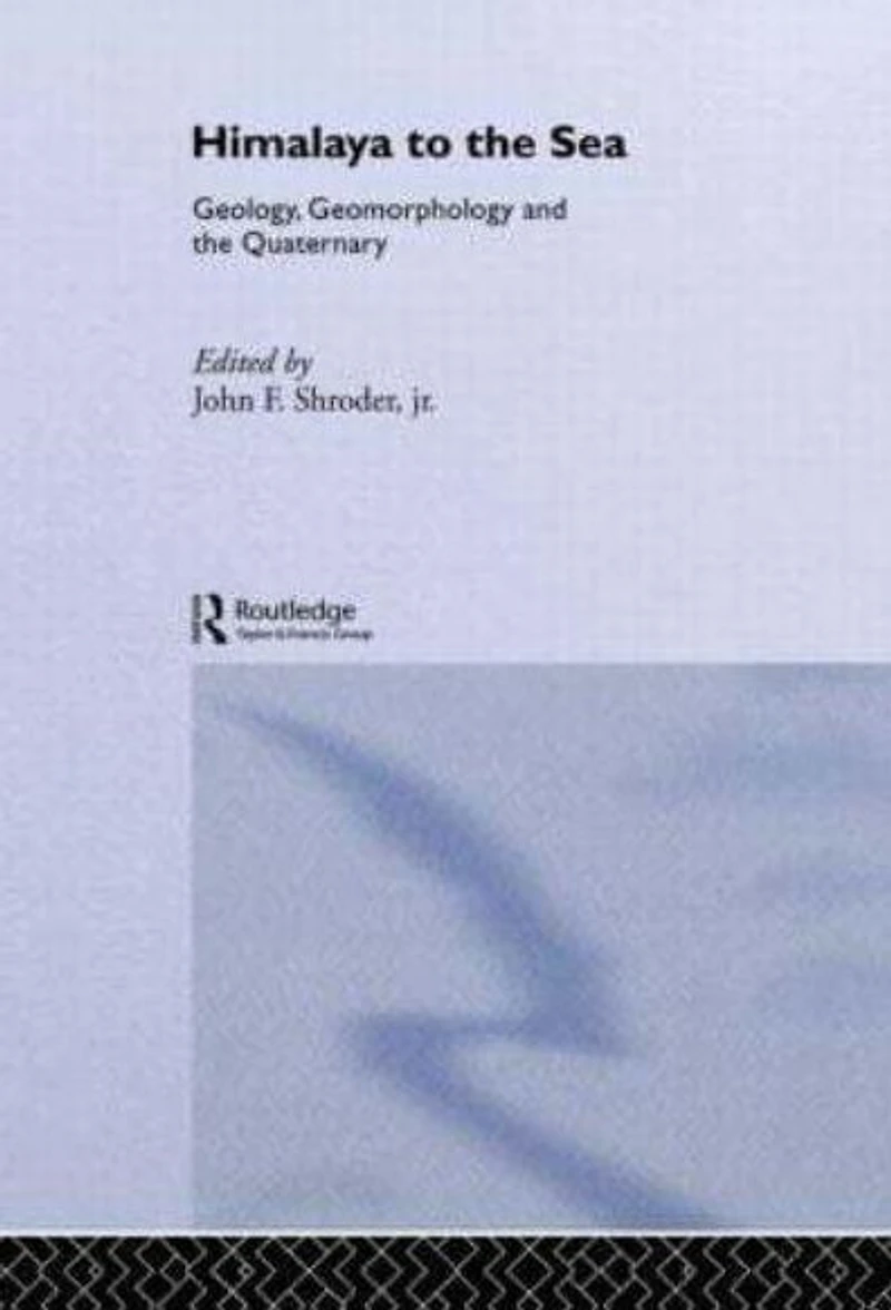 Himalaya to the Sea: Geology, Geomorphology and Quaternary