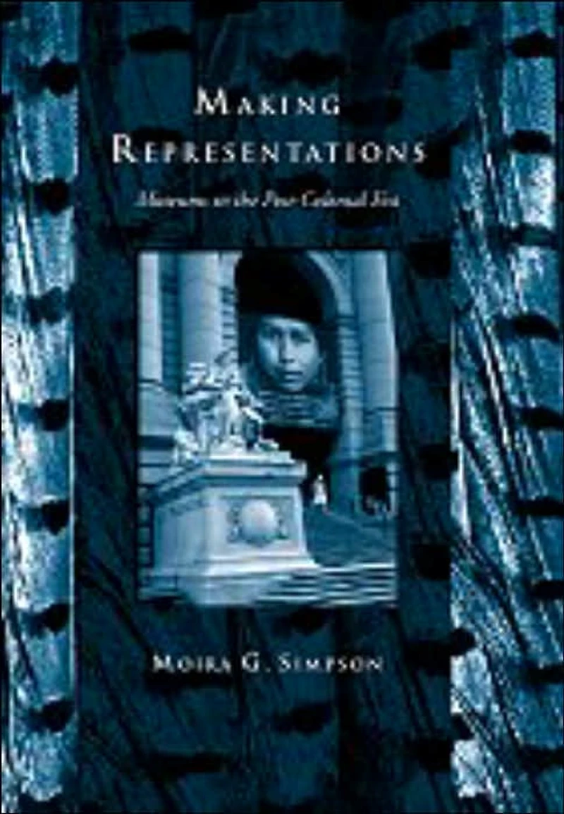 Making Representations: Museums the Post-Colonial Era