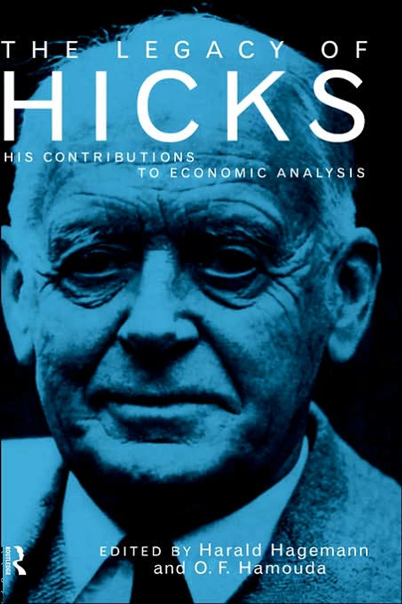 The Legacy of Sir John Hicks: His Contributions to Economic Analysis