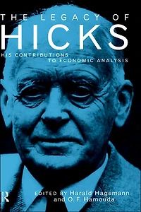 The Legacy of Sir John Hicks: His Contributions to Economic Analysis