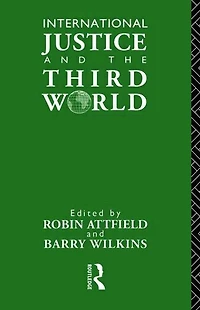 International Justice and the Third World: Studies Philosophy of Development