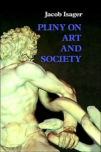 Pliny On Art and Society: The Elder Pliny's Chapters History Of