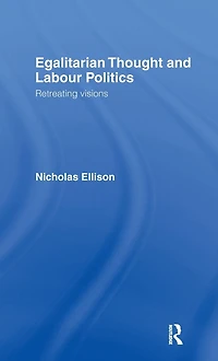 Egalitarian Thought and Labour Politics: Retreating Visions
