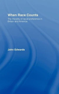 When Race Counts: The Morality of Racial Preference Britain and America