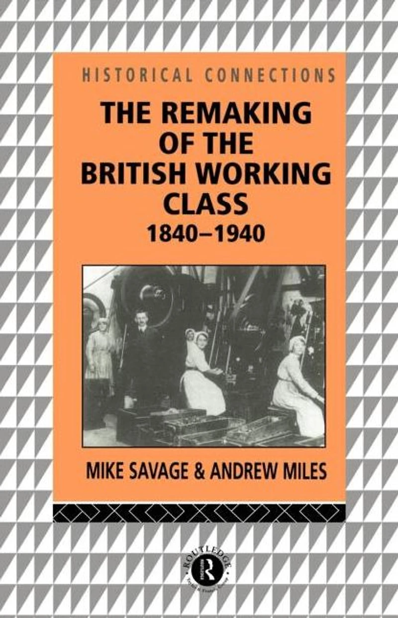 the Remaking of British Working Class, 1840-1940