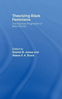 Theorizing Black Feminisms: The Visionary Pragmatism of Women