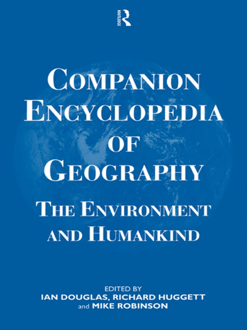 Companion Encyclopedia of Geography: The Environment and Humankind