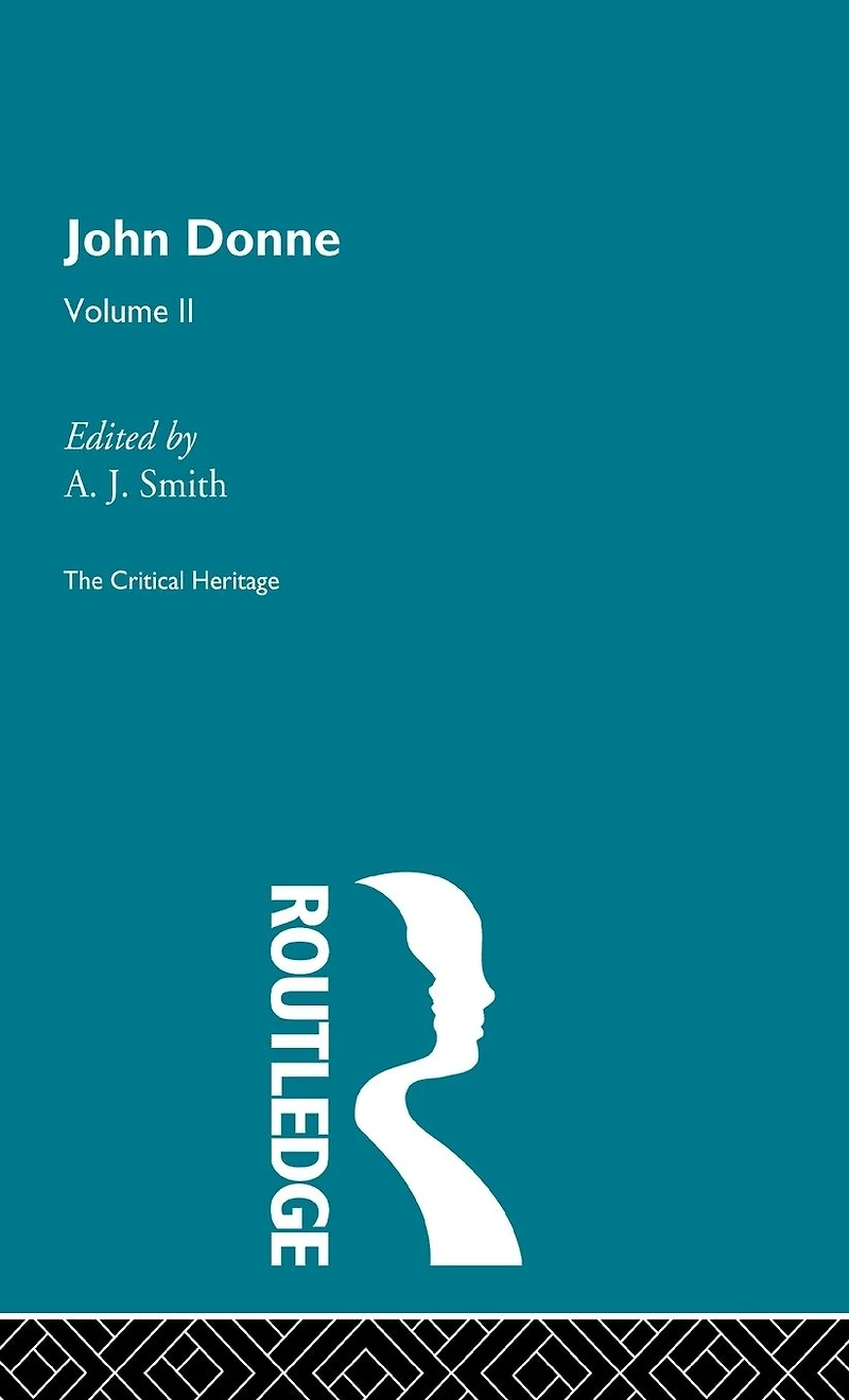 John Donne: The Critical Heritage: Volume II