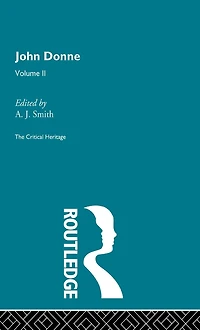 John Donne: The Critical Heritage: Volume II