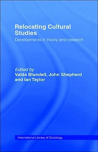 Relocating Cultural Studies: Developments Theory and Research