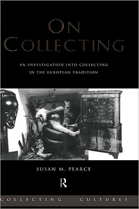 On Collecting: An Investigation into Collecting the European Tradition