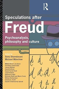 Speculations After Freud: Psychoanalysis, Philosophy and Culture