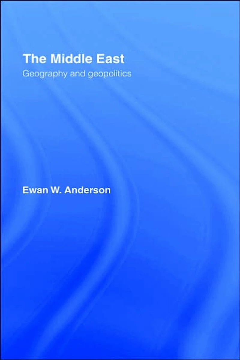 The Middle East: Geography and Geopolitics