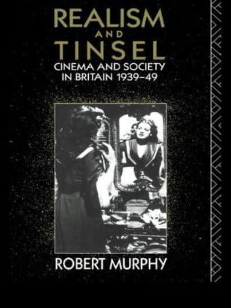 Realism and Tinsel: Cinema Society Britain 1939-48
