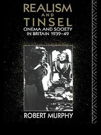 Realism and Tinsel: Cinema Society Britain 1939-48