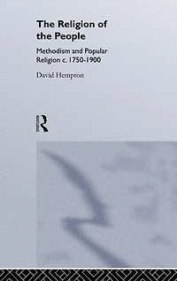 Religion of the People: Methodism and Popular 1750-1900