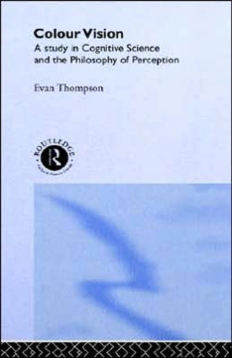 Colour Vision: A study cognitive science and the philosophy of perception