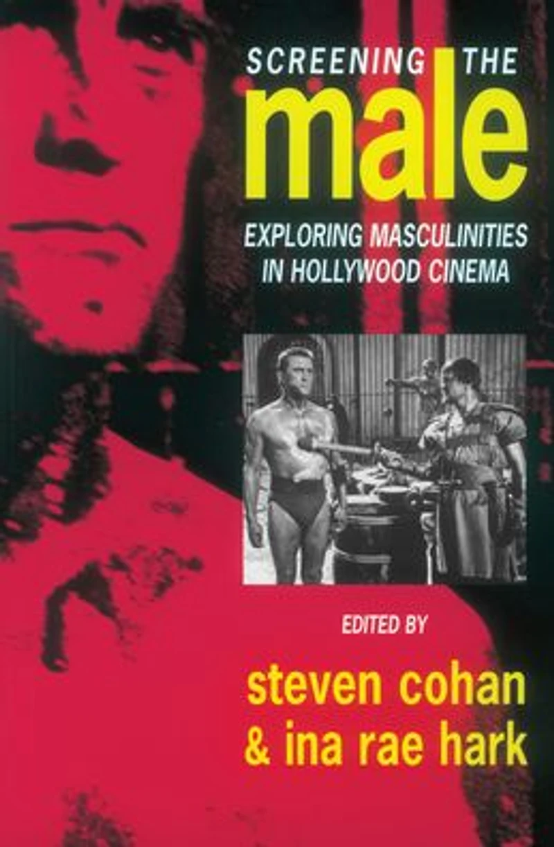 Screening the Male: Exploring Masculinities Hollywood Cinema