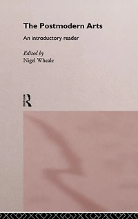 The Postmodern Arts: An Introductory Reader