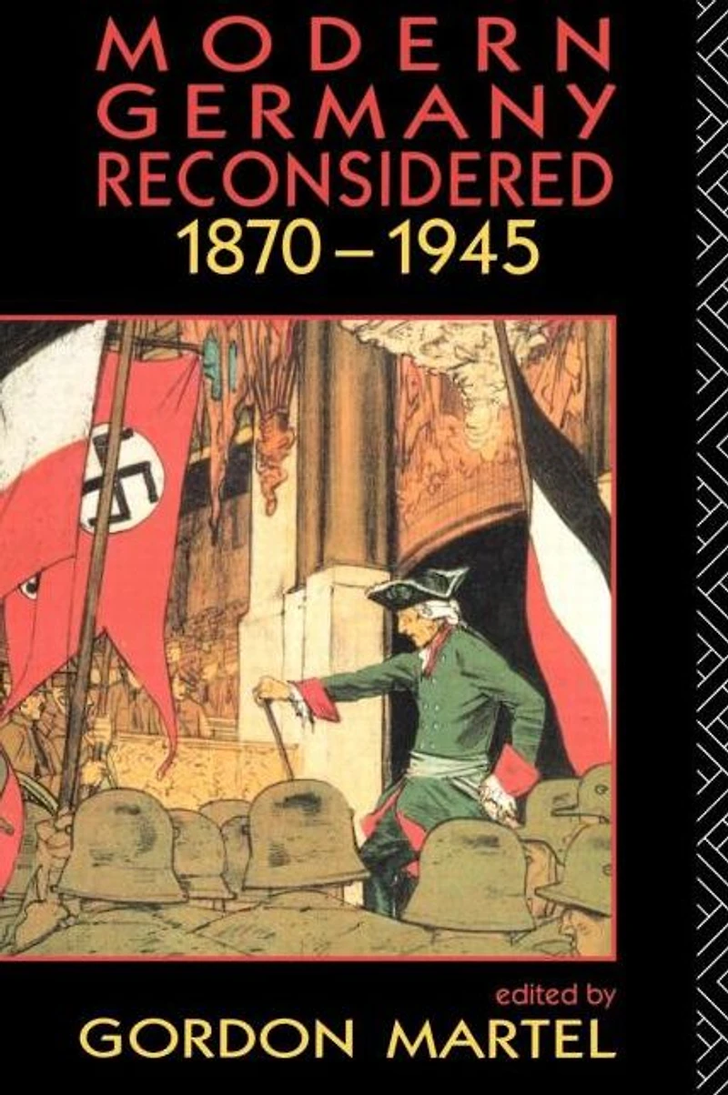 Modern Germany Reconsidered: 1870-1945