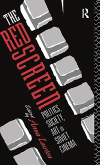 The Red Screen: Politics, Society, Art Soviet Cinema