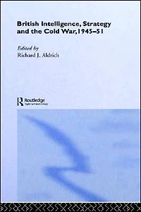 British Intelligence, Strategy and the Cold War, 1945-51