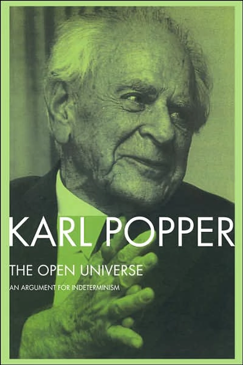 The Open Universe: An Argument for Indeterminism From Postscript to Logic of Scientific Discovery