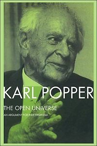 The Open Universe: An Argument for Indeterminism From Postscript to Logic of Scientific Discovery