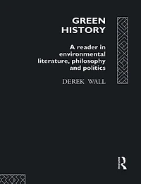 Green History: A Reader Environmental Literature, Philosophy and Politics