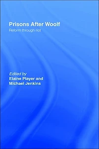 Prisons After Woolf: Reform through Riot