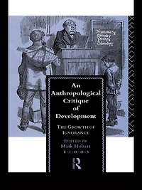 An Anthropological Critique of Development: The Growth Ignorance